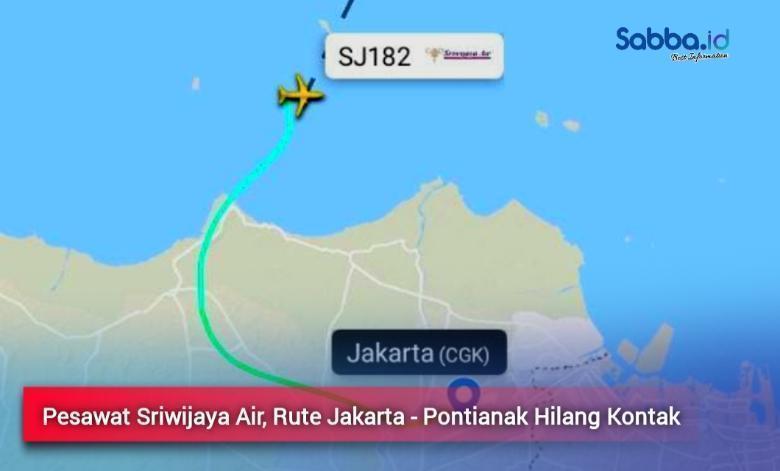 Sriwijaya Air SJ182 Hilang Kontak